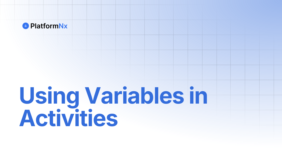 Using Variables in Activities | PlatformNx