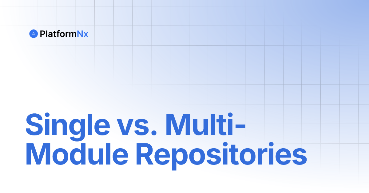 Single vs. Multi-Module Repositories | PlatformNx
