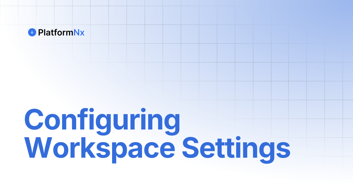 Configuring Workspace Settings | PlatformNx