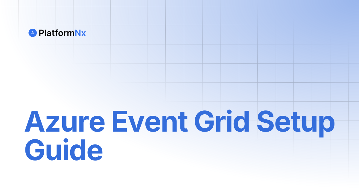 Azure Event Grid Setup Guide | PlatformNx
