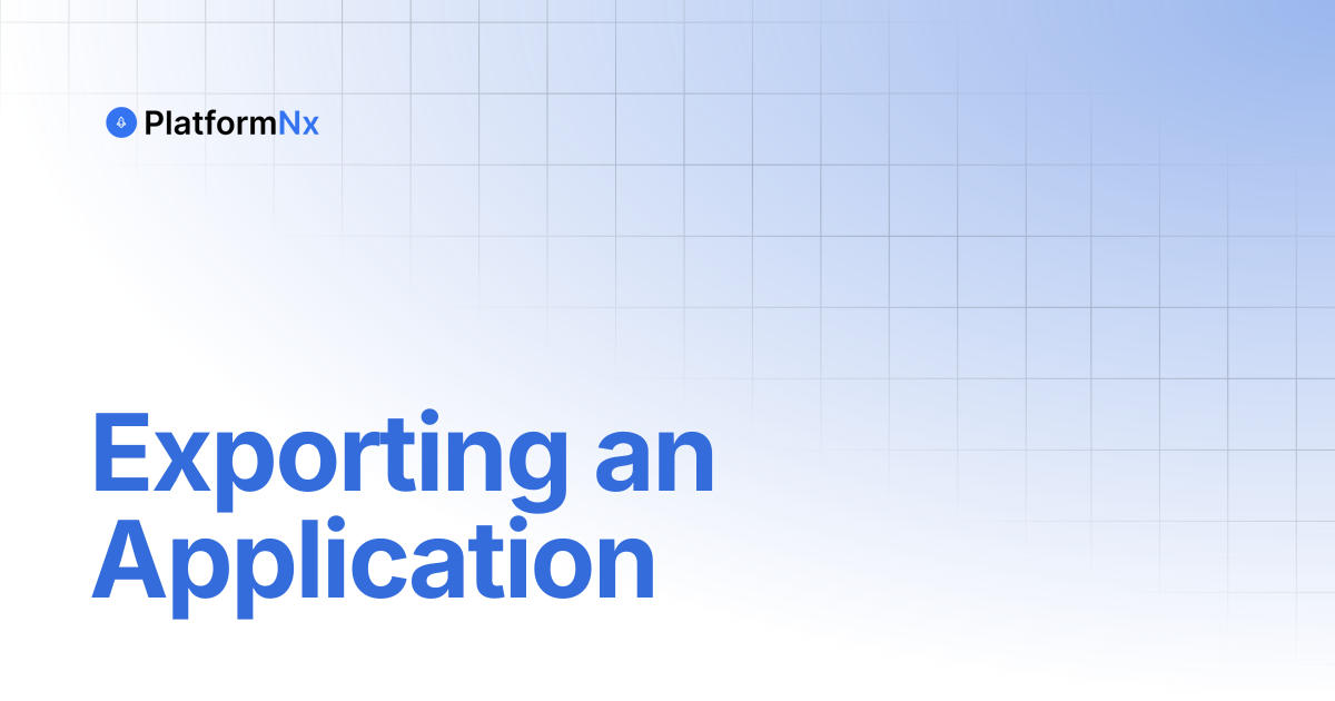 Exporting an Application | PlatformNx