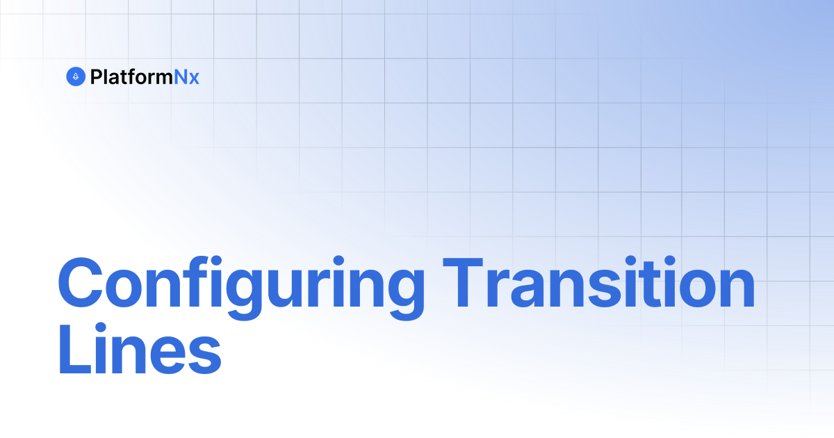 Configuring Transition Lines | PlatformNx