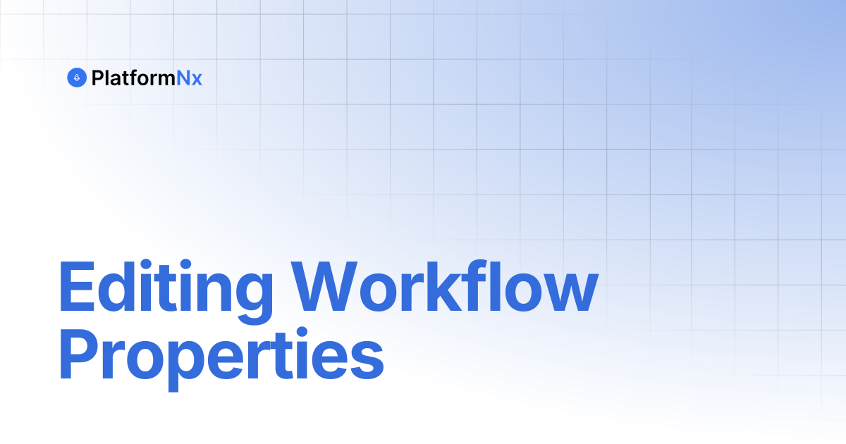 Editing Workflow Properties | PlatformNx